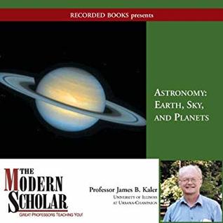 The Modern Scholar: Astronomy I: Earth, Sky, and Planets