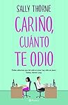 Cariño, cuánto te odio by Sally  Thorne