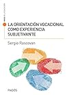 La orientación vocacional como experiencia subjetivante (Voces de la educación) (Spanish Edition)