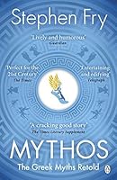 Mythos: The Greek Myths Retold (Stephen Fry's Great Mythology, #1)