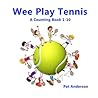 Wee Play Tennis: A Counting Book 1-10
