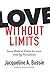Love Without Limits: Jesus' Radical Vision for Love with No Exceptions