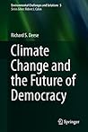 Climate Change and the Future of Democracy (Environmental Challenges and Solutions, 5)