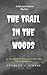 The Trail in the Woods
