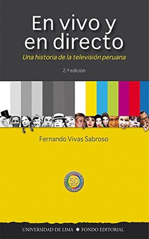 En vivo y en directo: Una historia de la televisión peruana. 2a edición (Kindle Edition)