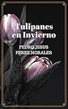 TULIPANES EN INVIERNO
