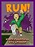 RUN!