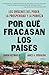 Por qué fracasan los países: los orígenes del poder, la prosperidad y la pobreza / Why Nations Fail: Los orígenes del poder, la prosperidad y la pobreza. (Spanish Edition)