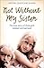 Not Without My Sister by Kristina    Jones