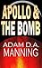 Apollo and The Bomb by Adam D.A. Manning