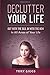 Declutter Your Life: Out With the Old, In With the New ( In All Areas of Your Life)