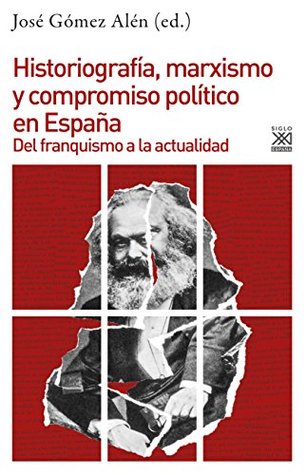 Historiografía, marxismo y compromiso político en España. Del franquismo a la actualidad (Historia nº 1220) (Spanish Edition)