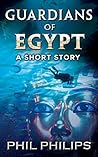 Guardians Of Egypt: An Ancient Egyptian Historical Thriller: Short Story Guardians Of Egypt: An Ancient Egyptian Historical Thriller: Short Story