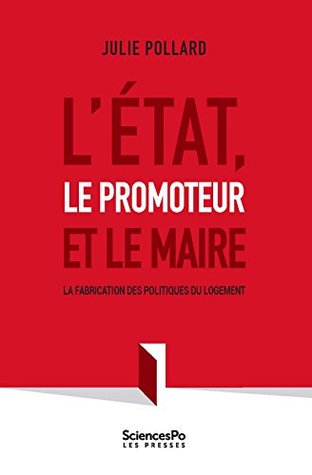 L'État, le promoteur et le maire: La fabrication des politiques du logement (Domaine Gouvernances) (French Edition)