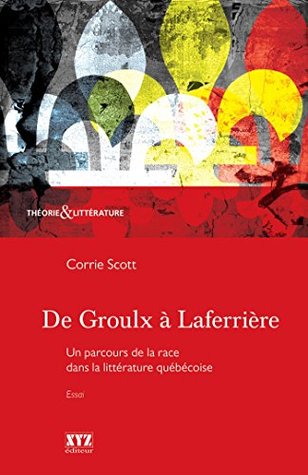 De Groulx à Laferrière: Un parcours de la race dans la littérature (French Edition)