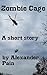 Zombie Cage: A Short Story
