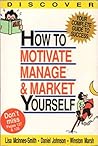 How to Motivate, Manage & Market Yourself