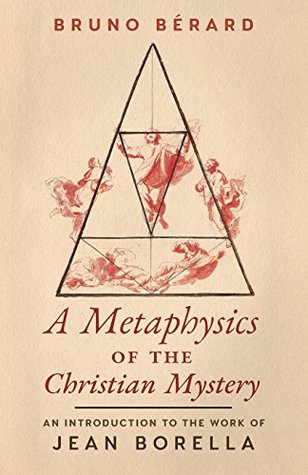 A Metaphysics of the Christian Mystery: An Introduction to the Work of Jean Borella (Paperback)