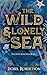 The Wild and Lonely Sea