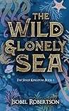 The Wild and Lonely Sea by Isobel Robertson The Wild and Lonely Sea by Isobel Robertson