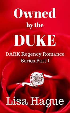 Owned by the Duke: (Dark Regency Romance Series Part I)
