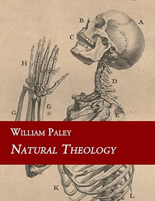 Natural Theology: or Evidences of the Existence and Attributes of the Deity Collected from the Appearances of Nature
