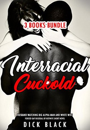 EROTICA:INTERRACIAL CUCKOLD: Husband Watching Too Big Alpha Man & White Wife-3 Books Bundle: Forced Gay Bisexual by Hotwife Short Novel Stories (Kindle Edition)