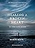 Healing a Broken Heart: To ...