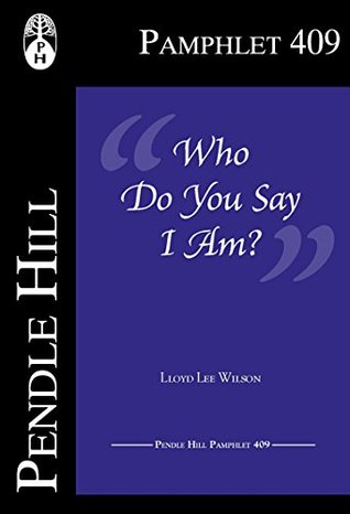 “Who Do You Say I Am?” (Pendle Hill Pamphlets Book 409)