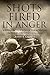 Shots Fired in Anger by John B. George