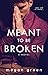 Meant to Be Broken