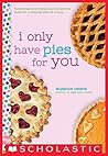 I Only Have Pies ...