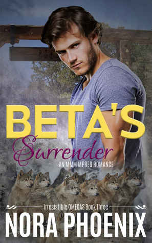 Beta's Surrender (Irresistible Omegas, #3)