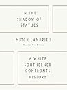 In the Shadow of Statues by Mitch Landrieu