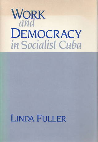 Work and Democracy in Socialist Cuba (Hardcover)