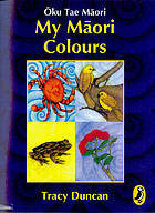 My Māori Colours = Ōku Tae Māori