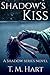 Shadow's Kiss (Shadow Series, #1) by T.M. Hart