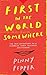 First in the World Somewhere: The True Adventures of a Scribbler, Siren, Saucepot and Pioneer