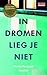 In dromen lieg je niet