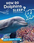 How Do Dolphins Sleep? (Crazy Animal Facts)