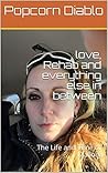 love, Rehab and everything else in between: The Life and Time of Mallory love, Rehab and everything else in between: The Life and Time of Mallory