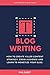 Blog Writing: How to Create...