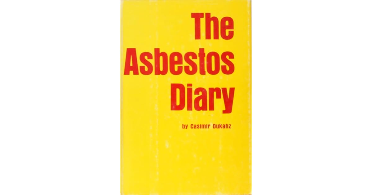 The Asbestos Diary by Casimir Dukahz
