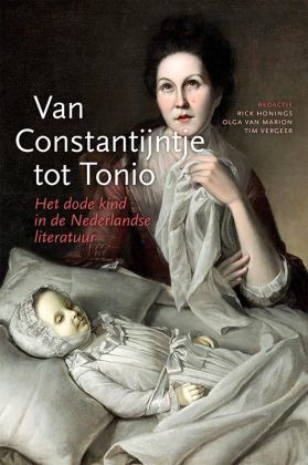 Van Constantijntje tot Tonio. Het dode kind in de Nederlandse literatuur.
