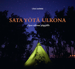 Sata yötä ulkona - Opas ulkona yöpyjälle