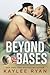 Beyond the Bases (Out of Reach)