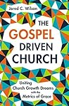 Book cover for The Gospel-Driven Church: Uniting Church Growth Dreams with the Metrics of Grace