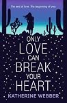 Book cover for Only Love Can Break Your Heart
