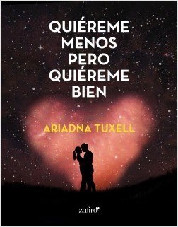 Portada de Quiéreme menos pero quiéreme bien, de Ariadna Tuxell