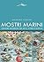 Mostri marini. Creature misteriose tra mito, storia e scienza by Massimo Centini